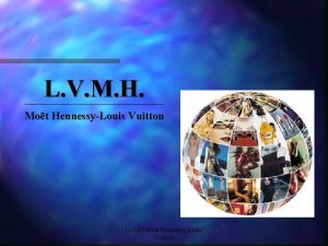 L V M H Mot HennessyLouis Vuitton LVMH