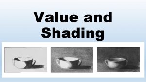 Value and Shading Element of Art Value refers