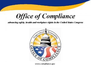 Office of Compliance advancing safety health and workplace