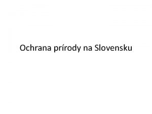 Ochrana prrody na Slovensku ORGANIZCIE ttna ochrana prrody