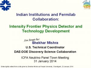 Indian Institutions and Fermilab Collaboration Intensity Frontier Physics