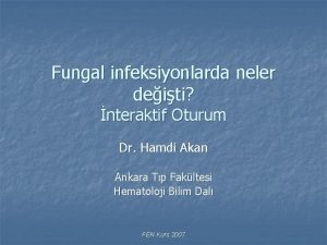 Fungal infeksiyonlarda neler deiti nteraktif Oturum Dr Hamdi