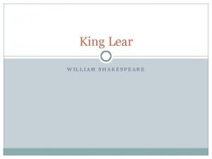 King Lear WILLIAM SHAKESPEARE Act One Scene I