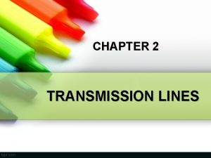 CHAPTER 2 TRANSMISSION LINES TRANSMISSION LINES FUNCTION to