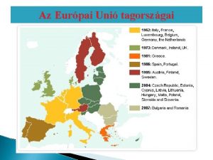 Az Eurpai Uni tagorszgai Eurpai Unis Ismeretek Dr