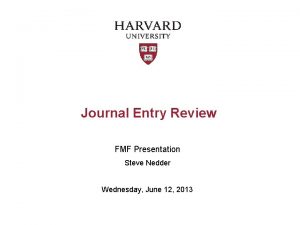 Journal Entry Review FMF Presentation Steve Nedder Wednesday