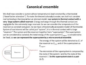Canonical ensemble 1 Canonical ensemble The supersystem microstate