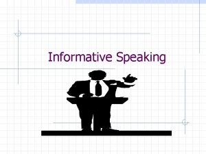 Informative Speaking Introduction Overview Informative vs Persuasive Speeches