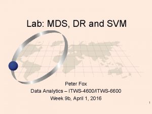 Lab MDS DR and SVM Peter Fox Data