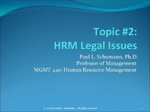 Topic 2 HRM Legal Issues Paul L Schumann