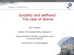 Center for Subjectivity Research Sociality and selfhood The