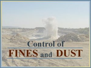 Control of FINES and DUST Introduction Dust is