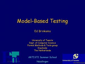ModelBased Testing Ed Brinksma University of Twente Dept