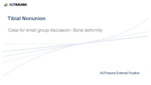 Tibial Nonunion Case for small group discussion Bone