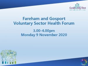 Fareham and Gosport Voluntary Sector Health Forum 3