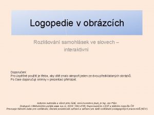 Logopedie v obrzcch Rozliovn samohlsek ve slovech interaktivn