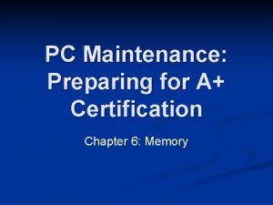 PC Maintenance Preparing for A Certification Chapter 6