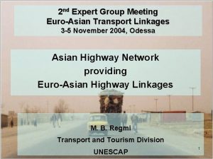 2 nd Expert Group Meeting EuroAsian Transport Linkages