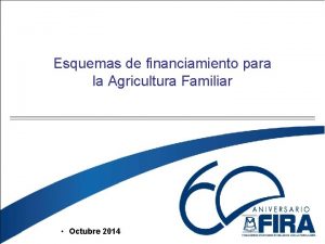 Esquemas de financiamiento para la Agricultura Familiar Octubre