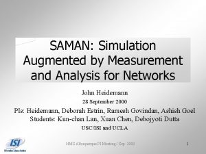SAMAN Simulation Augmented by Measurement and Analysis for