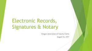 Electronic Records Signatures Notary Oregon Association of County