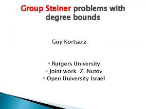 Group Steiner problems with degree bounds Guy Kortsarz