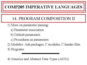 COMP 205 IMPERATIVE LANGUAGES 14 PROGRAM COMPOSITION II