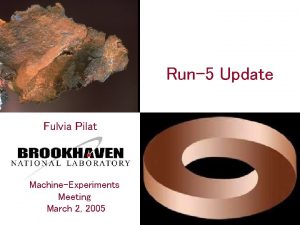 Run5 Update Fulvia Pilat MachineExperiments Meeting March 2