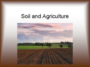 Soil and Agriculture Terms to Know Aeration The