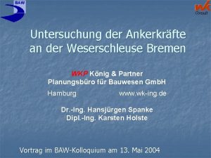 BAW Consult Untersuchung der Ankerkrfte an der Weserschleuse