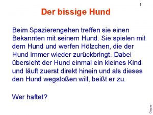 1 Der bissige Hund Beim Spazierengehen treffen sie