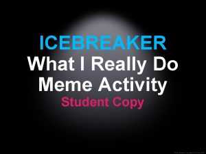 ICEBREAKER What I Really Do Meme Activity Student