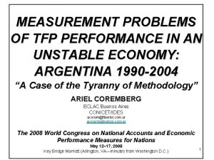 MEASUREMENT PROBLEMS OF TFP PERFORMANCE IN AN UNSTABLE