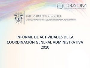 INFORME DE ACTIVIDADES DE LA COORDINACIN GENERAL ADMINISTRATIVA