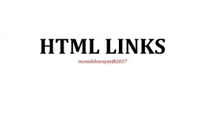 HTML LINKS mceadelosreyes2017 Links are found in nearly