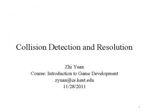 Collision Detection and Resolution Zhi Yuan Course Introduction