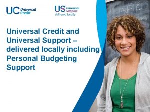 Universal Credit and Universal Support delivered locally including