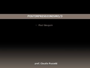 POSTIMPRESSIONISMO3 Paul Gauguin prof Claudio Puccetti Paul Gauguin