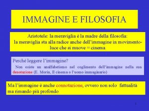 IMMAGINE E FILOSOFIA Aristotele la meraviglia la madre