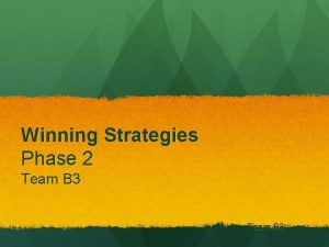 Winning Strategies Phase 2 Team B 3 Vision