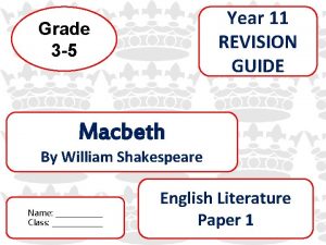 Year 11 REVISION GUIDE Grade 3 5 Macbeth