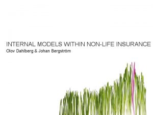 INTERNAL MODELS WITHIN NONLIFE INSURANCE Olov Dahlberg Johan