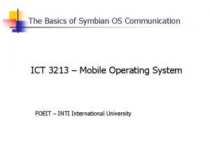 The Basics of Symbian OS Communication ICT 3213
