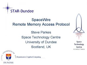 Space Wire Remote Memory Access Protocol Steve Parkes