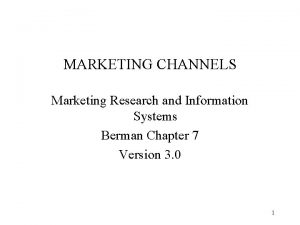 MARKETING CHANNELS Marketing Research and Information Systems Berman