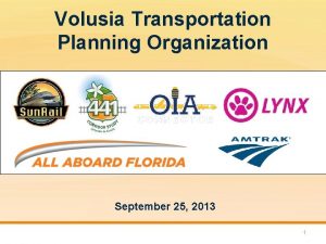 Volusia Transportation Planning Organization September 25 2013 1