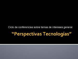 Ciclo de conferencias sobre temas de intereses general