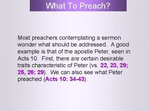 What To Preach Most preachers contemplating a sermon