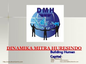 DINAMIKA MITRA HURESINDO Building Human Capital Dipresentasikan Oleh