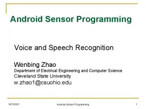 Android Sensor Programming Voice and Speech Recognition Wenbing
